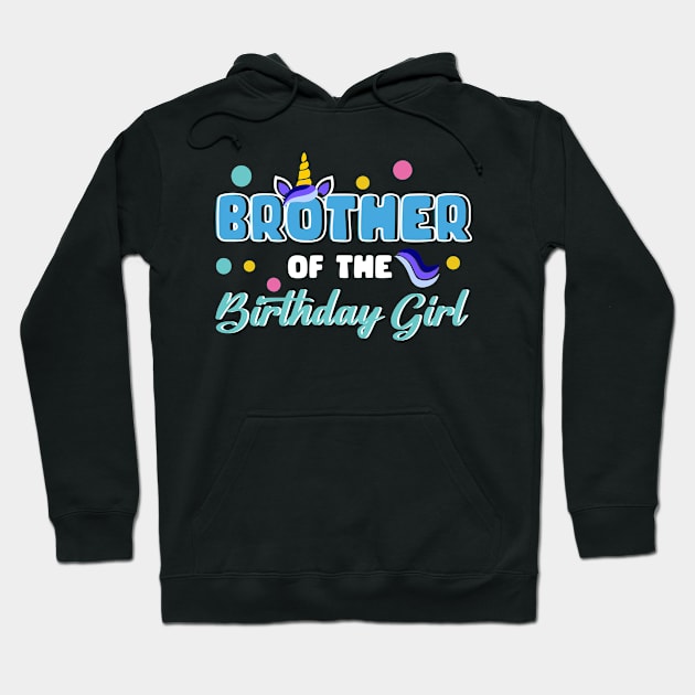 Brother Of The Birthday Girl Funny Unicorn B-day Gift For Girls Men Father day Hoodie by truong-artist-C